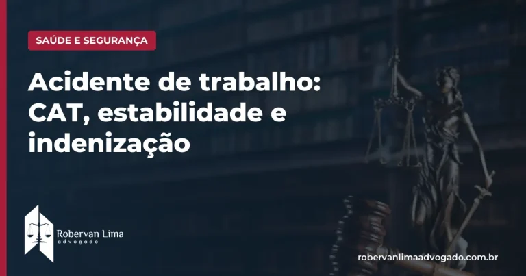 Acidente de trabalho: CAT, estabilidade e indenização