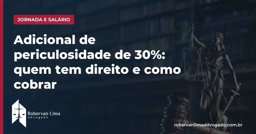Adicional de periculosidade de 30%: quem tem direito e como cobrar