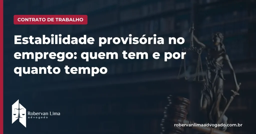 Estabilidade provisória no emprego: quem tem e por quanto tempo
