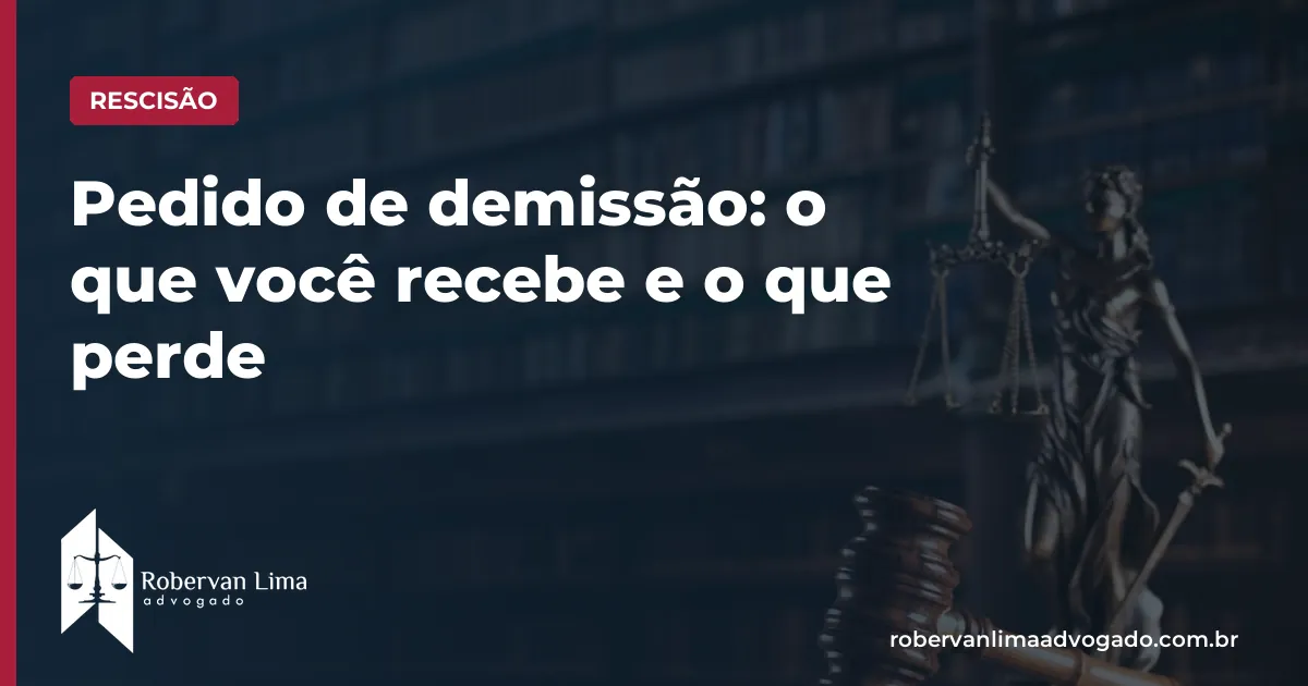 Pedido de demissão: o que você recebe e o que perde