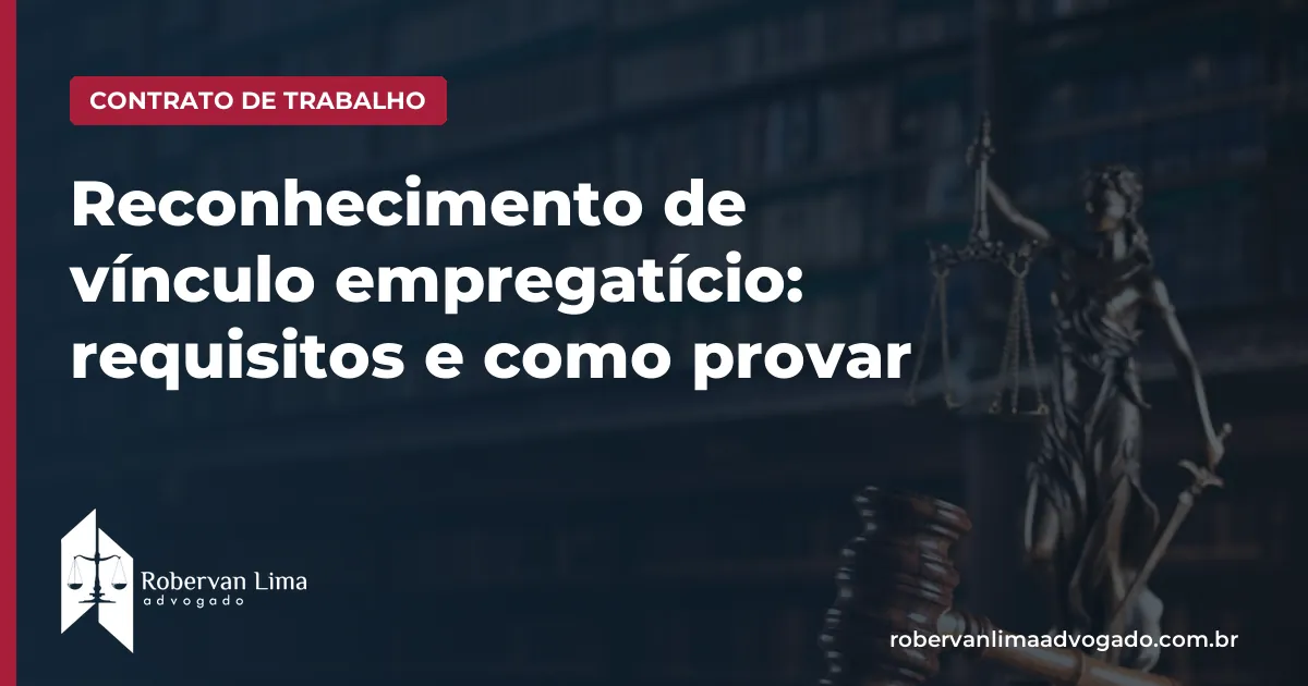 Reconhecimento de vínculo empregatício: requisitos e como provar