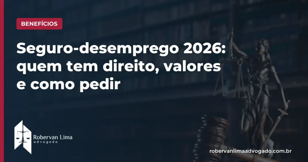 Seguro-desemprego 2026: quem tem direito, valores e como pedir
