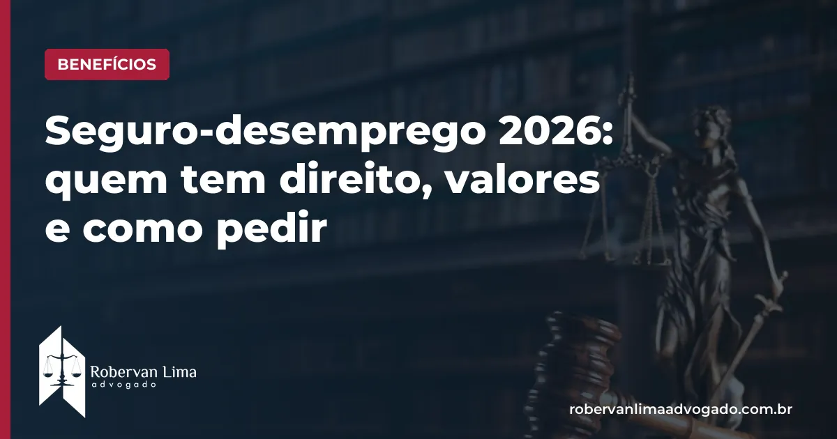 Seguro-desemprego 2026: quem tem direito, valores e como pedir